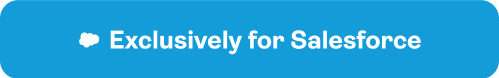 Exclusively Built for Salesforce